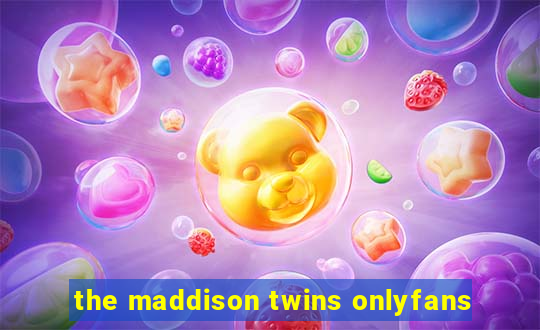 the maddison twins onlyfans